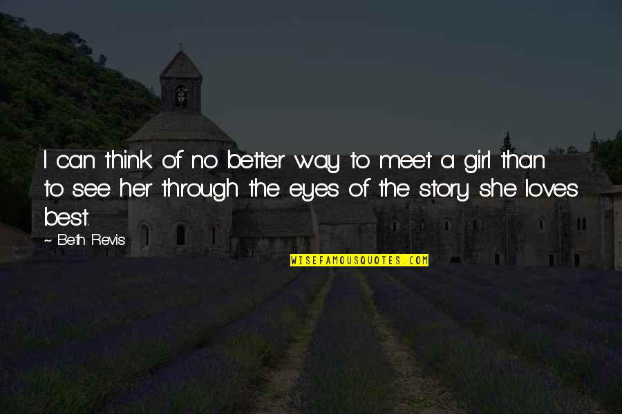 Girl The Way Quotes By Beth Revis: I can think of no better way to