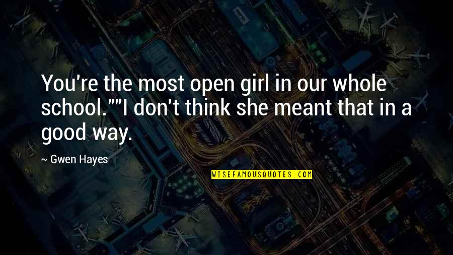 Girl The Way Quotes By Gwen Hayes: You're the most open girl in our whole