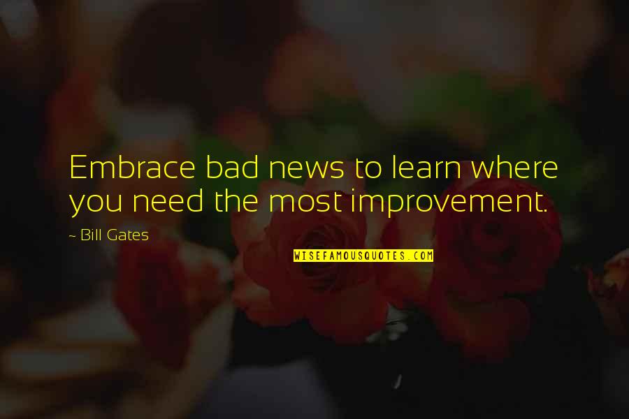 Girl Themselves Quotes By Bill Gates: Embrace bad news to learn where you need