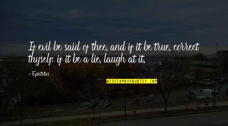 Girl Tips Tumblr Quotes By Epictetus: If evil be said of thee, and if