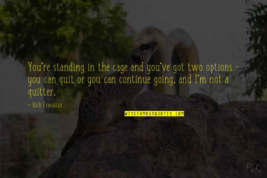 Girl Tips Tumblr Quotes By Rich Franklin: You're standing in the cage and you've got