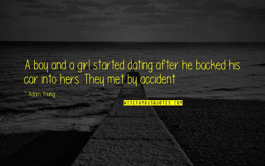 Girl To Boy Love Quotes By Adam Young: A boy and a girl started dating after