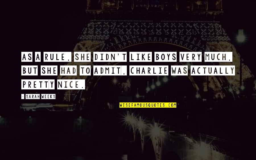 Girl To Boy Quotes By Sarah Weeks: As a rule, she didn't like boys very