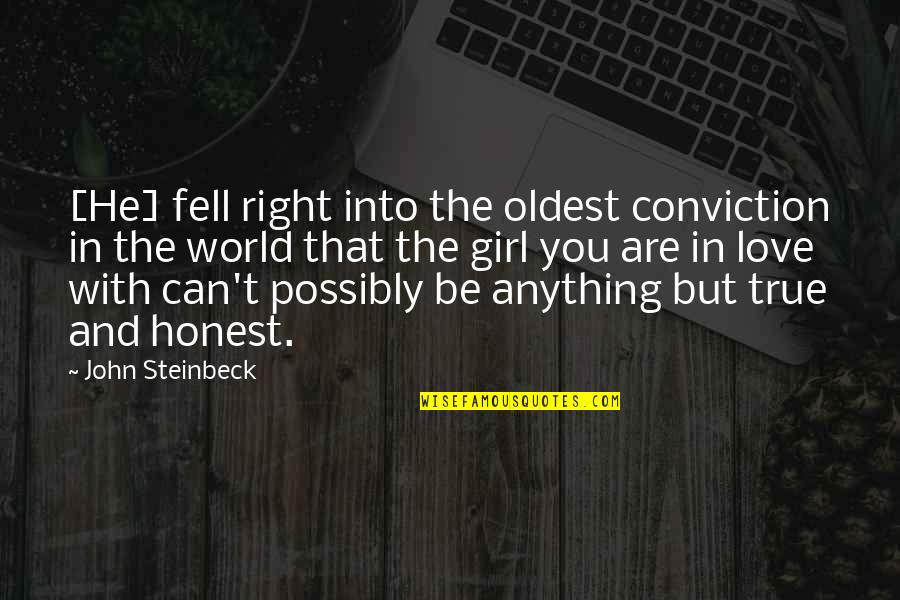 Girl True Love Quotes By John Steinbeck: [He] fell right into the oldest conviction in