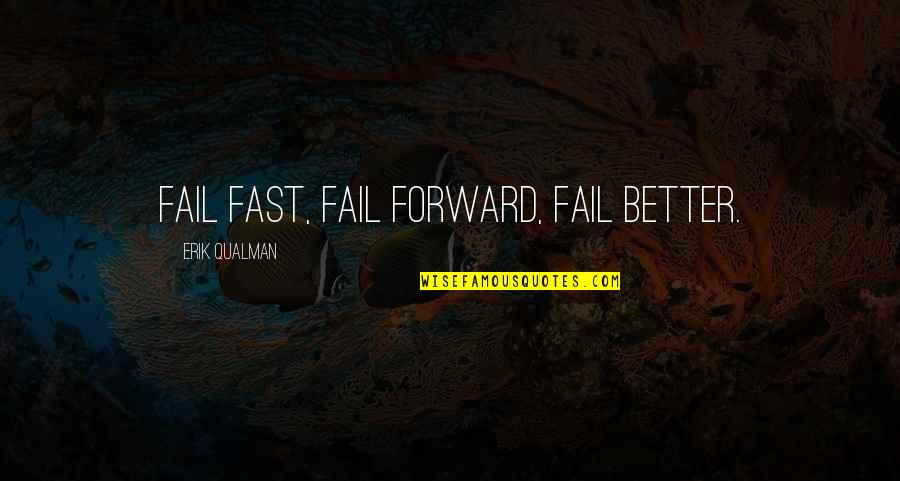 Girl Wanna Have Fun Quotes By Erik Qualman: Fail fast, fail forward, fail better.