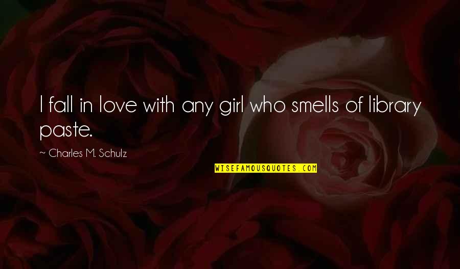 Girl Who I Love Quotes By Charles M. Schulz: I fall in love with any girl who