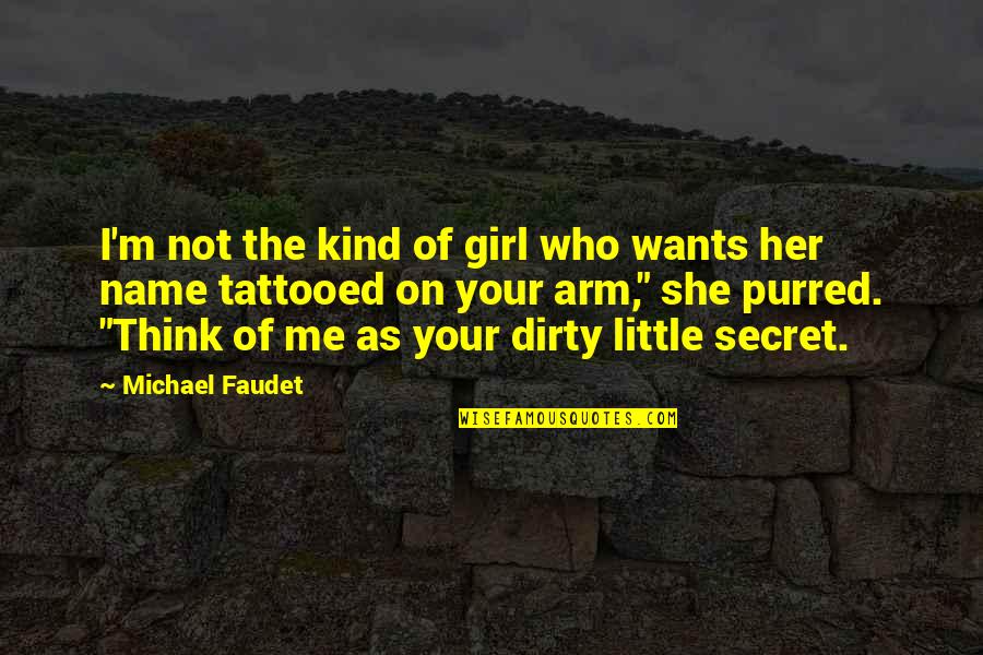 Girl Who I Love Quotes By Michael Faudet: I'm not the kind of girl who wants