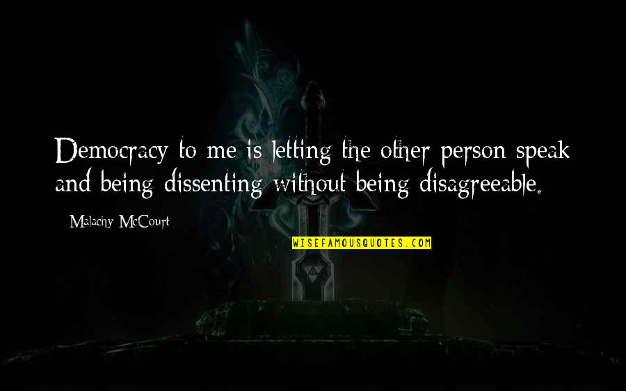Girl With Attitude Quotes By Malachy McCourt: Democracy to me is letting the other person