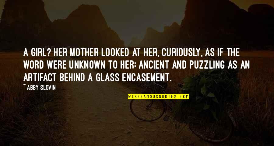 Girl With Glass Quotes By Abby Slovin: A girl? Her mother looked at her, curiously,