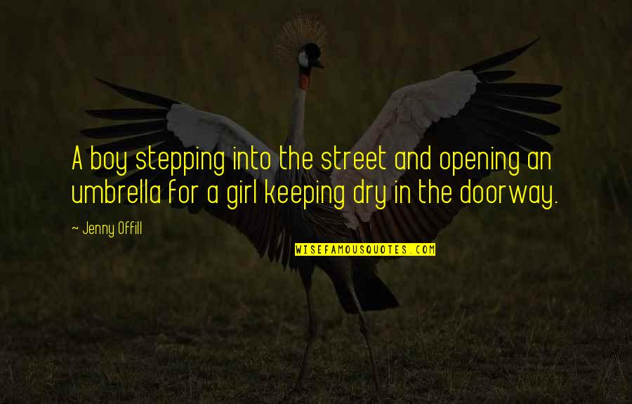 Girl With Umbrella Quotes By Jenny Offill: A boy stepping into the street and opening