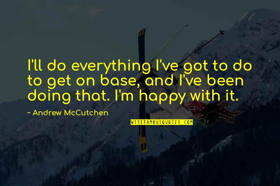 Girl Workout Quotes By Andrew McCutchen: I'll do everything I've got to do to