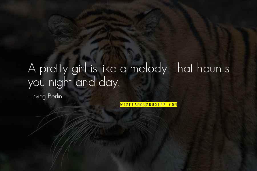Girl You Love Quotes By Irving Berlin: A pretty girl is like a melody. That