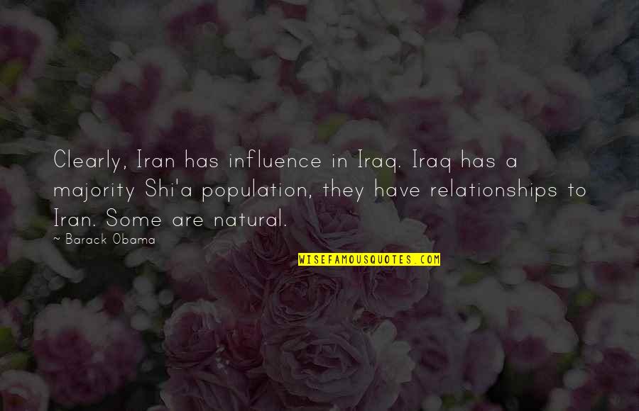 Girl You Make Me Crazy Quotes By Barack Obama: Clearly, Iran has influence in Iraq. Iraq has