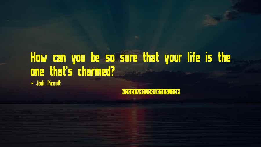 Girlandi Quotes By Jodi Picoult: How can you be so sure that your
