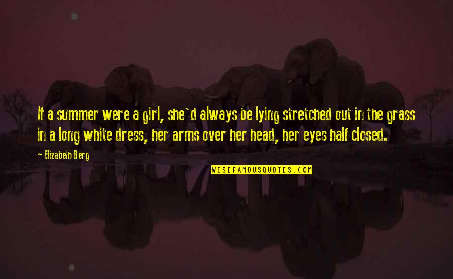 Girl'd Quotes By Elizabeth Berg: If a summer were a girl, she'd always Girl'd Quotes By Elizabeth Berg: If a summer were a girl, she'd always