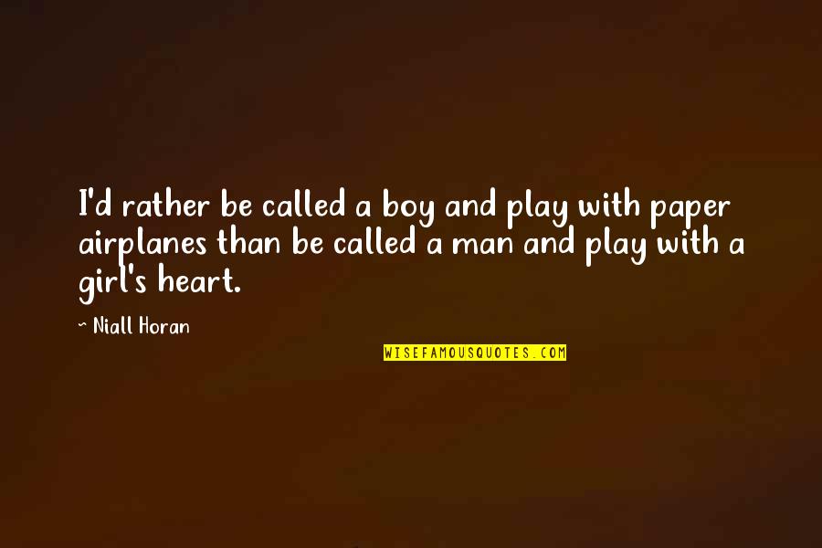 Girl'd Quotes By Niall Horan: I'd rather be called a boy and play Girl'd Quotes By Niall Horan: I'd rather be called a boy and play