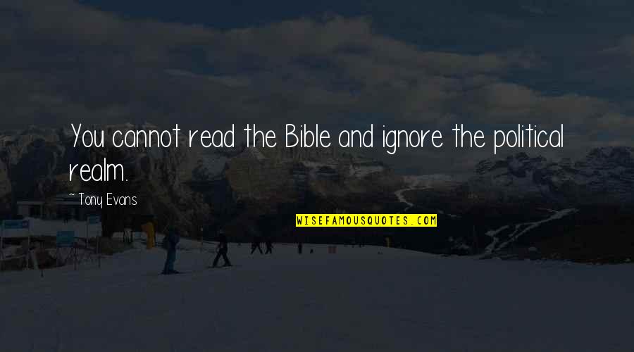 Girlfriend Allowance Quotes By Tony Evans: You cannot read the Bible and ignore the