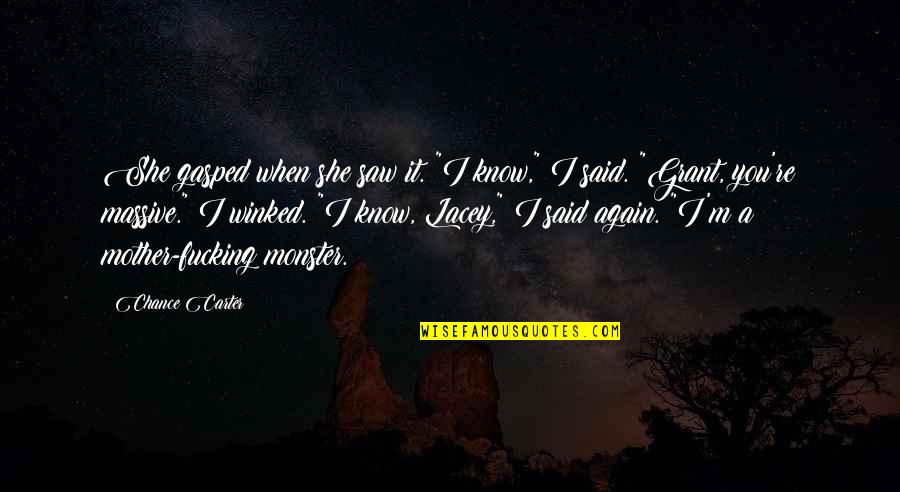 Girlfriend Convinced Quotes By Chance Carter: She gasped when she saw it. "I know,"
