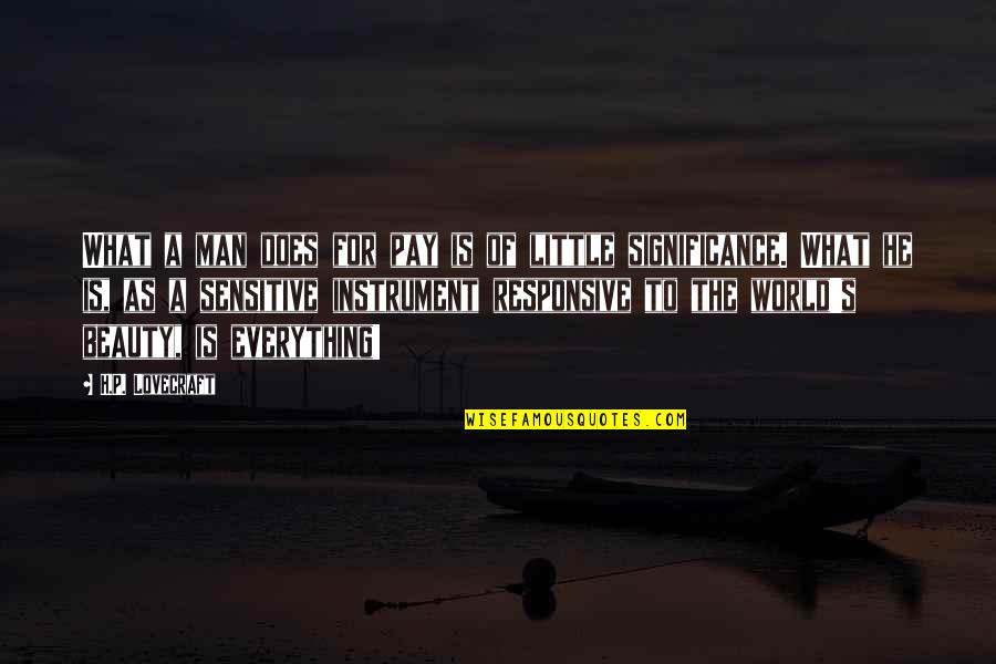 Girlfriend Doubting Quotes By H.P. Lovecraft: What a man does for pay is of Girlfriend Doubting Quotes By H.P. Lovecraft: What a man does for pay is of