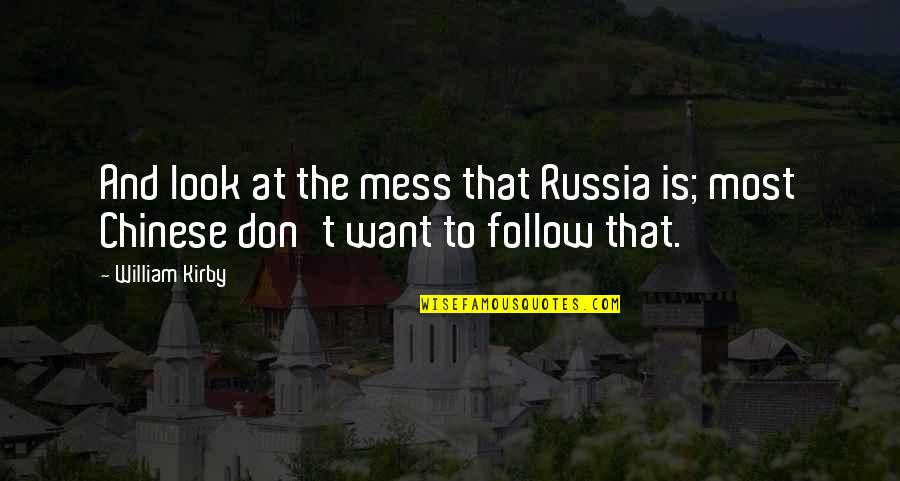 Girlfriend Encouragement Quotes By William Kirby: And look at the mess that Russia is;