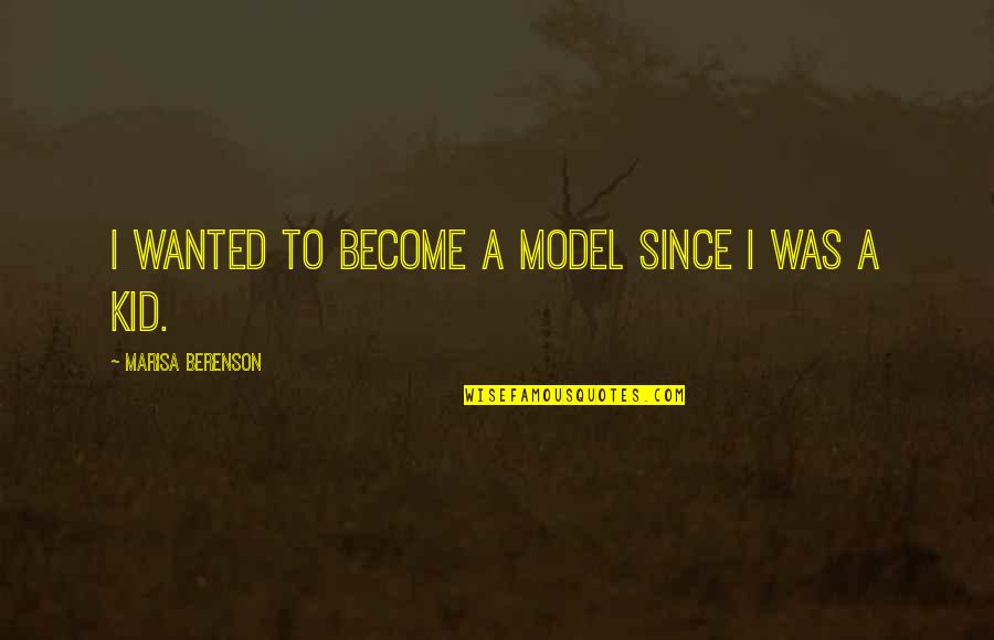 Girlfriend Good Morning Quotes By Marisa Berenson: I wanted to become a model since I