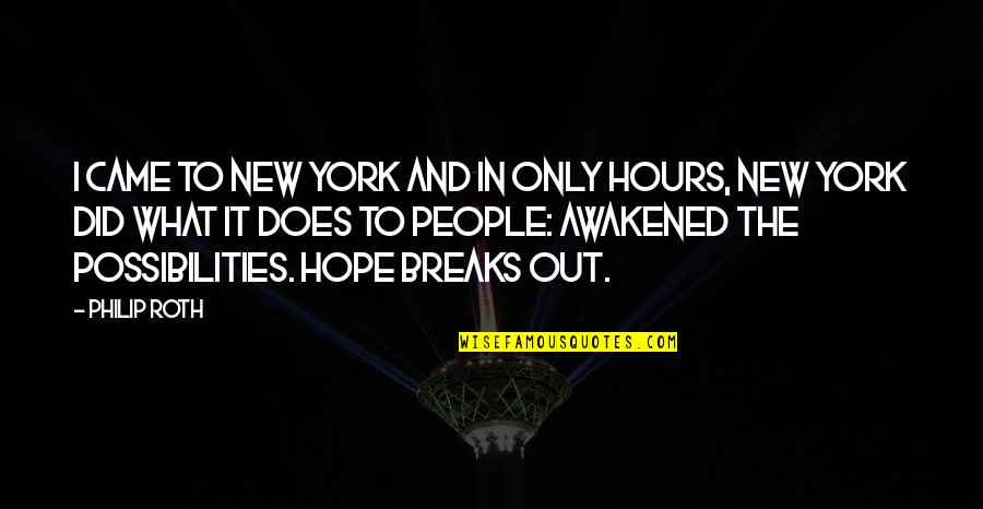 Girlfriend Ignoring You Quotes By Philip Roth: I came to New York and in only