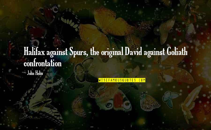 Girlfriend Is Sick Quotes By John Helm: Halifax against Spurs, the original David against Goliath