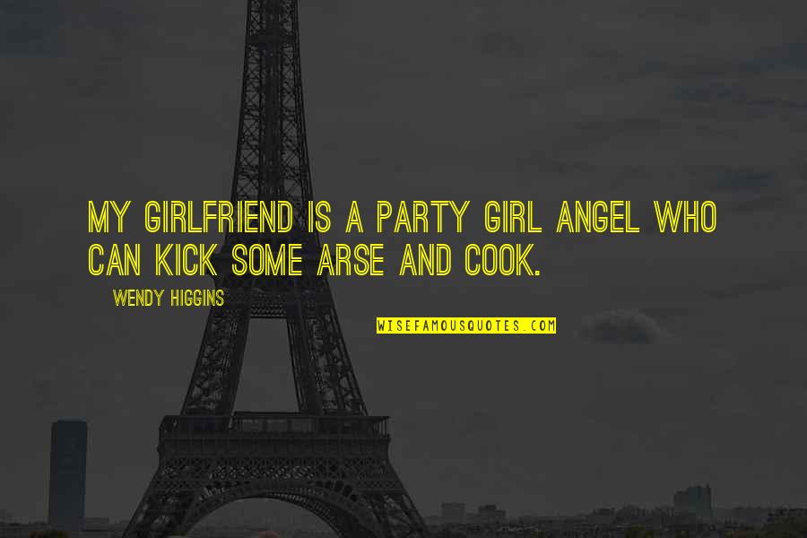 Girlfriend Love Quotes By Wendy Higgins: My girlfriend is a party girl angel who