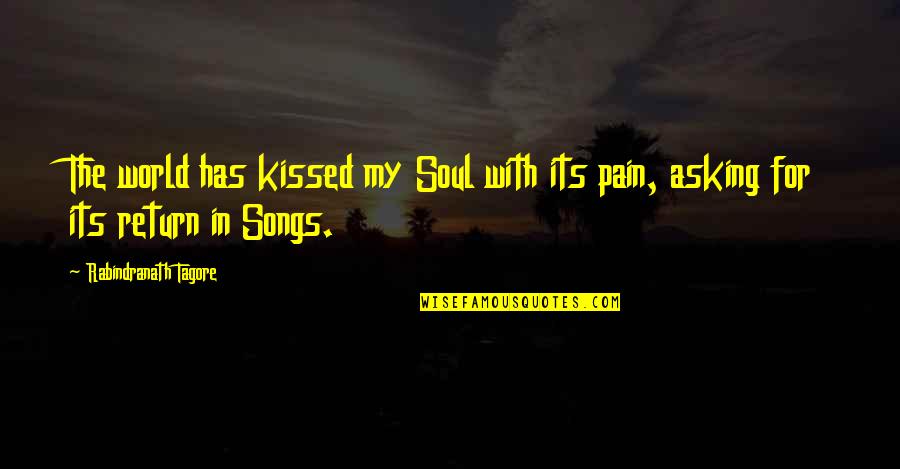 Girlfriend Sleeping Quotes By Rabindranath Tagore: The world has kissed my Soul with its