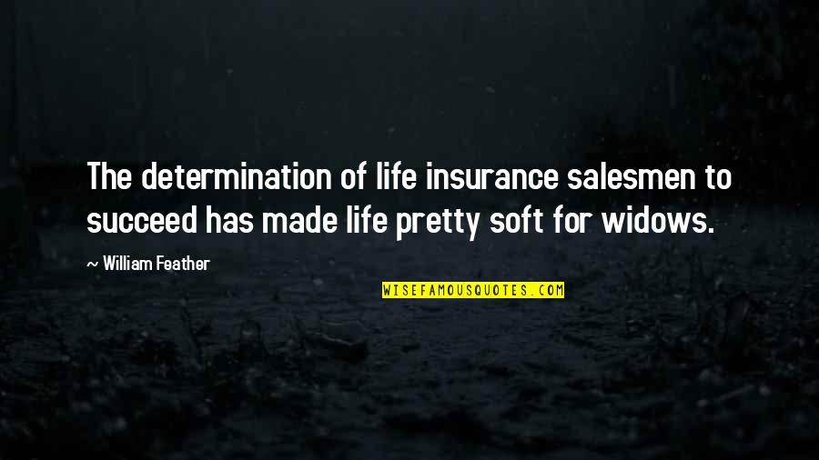 Girlfriend Upgrade Quotes By William Feather: The determination of life insurance salesmen to succeed