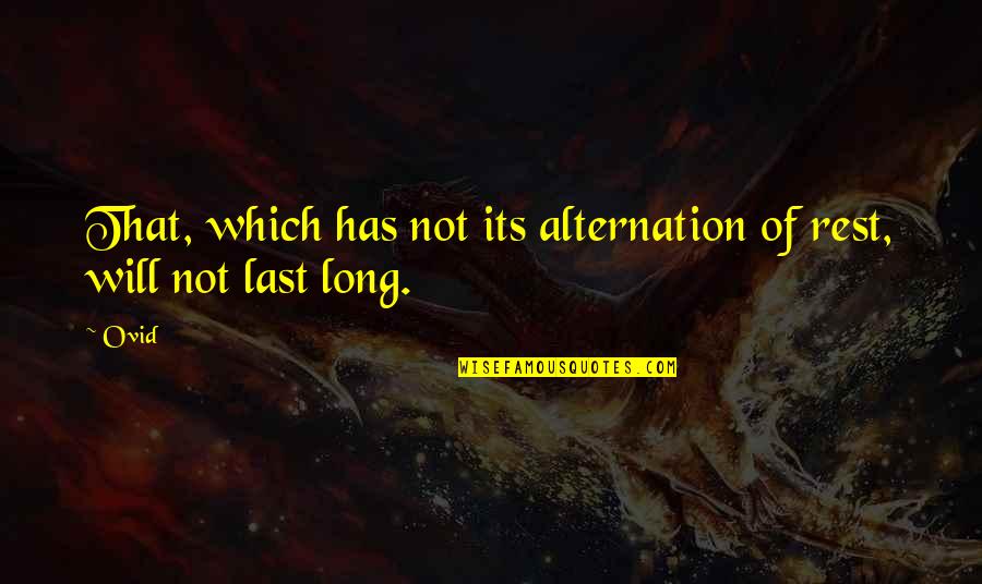 Girlfriends Tagalog Quotes By Ovid: That, which has not its alternation of rest,
