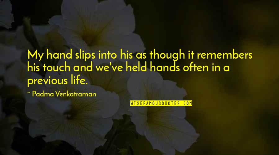 Girlfriends Text Message Quotes By Padma Venkatraman: My hand slips into his as though it