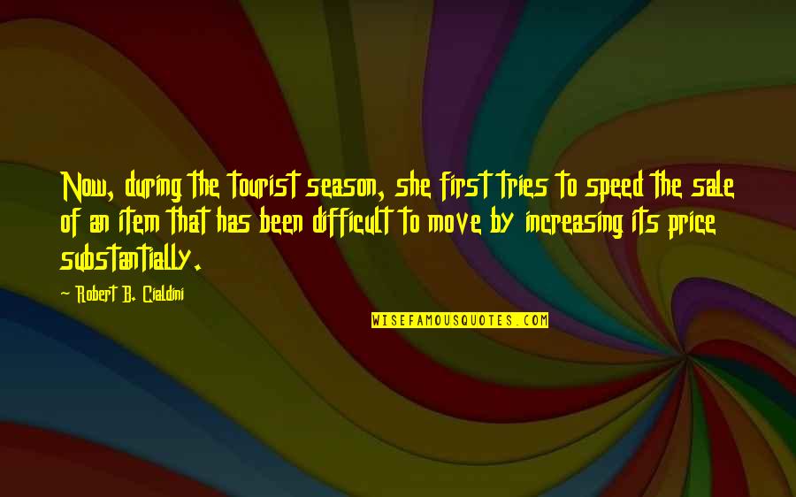 Girlfriennd Quotes By Robert B. Cialdini: Now, during the tourist season, she first tries Girlfriennd Quotes By Robert B. Cialdini: Now, during the tourist season, she first tries