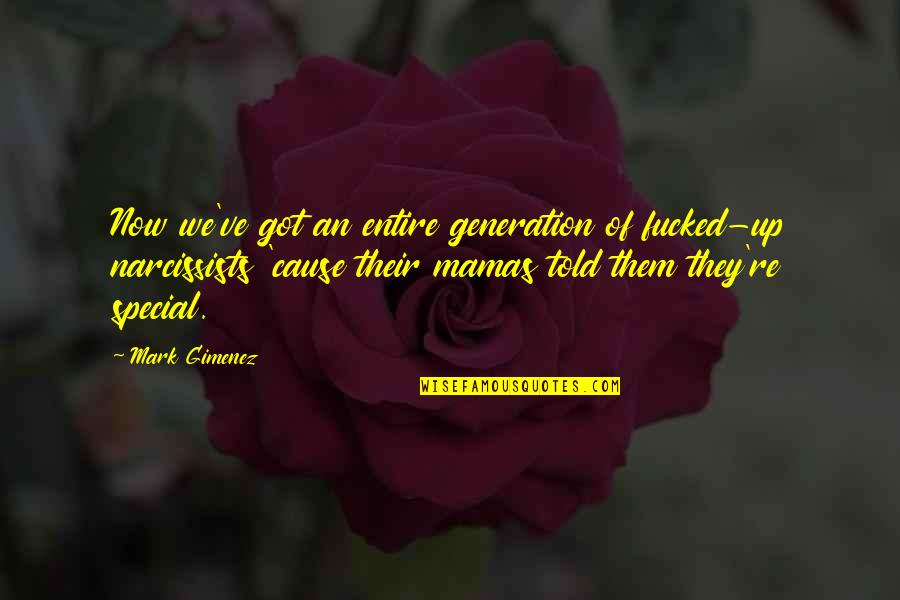 Girlie Red Carpet Quotes By Mark Gimenez: Now we've got an entire generation of fucked-up