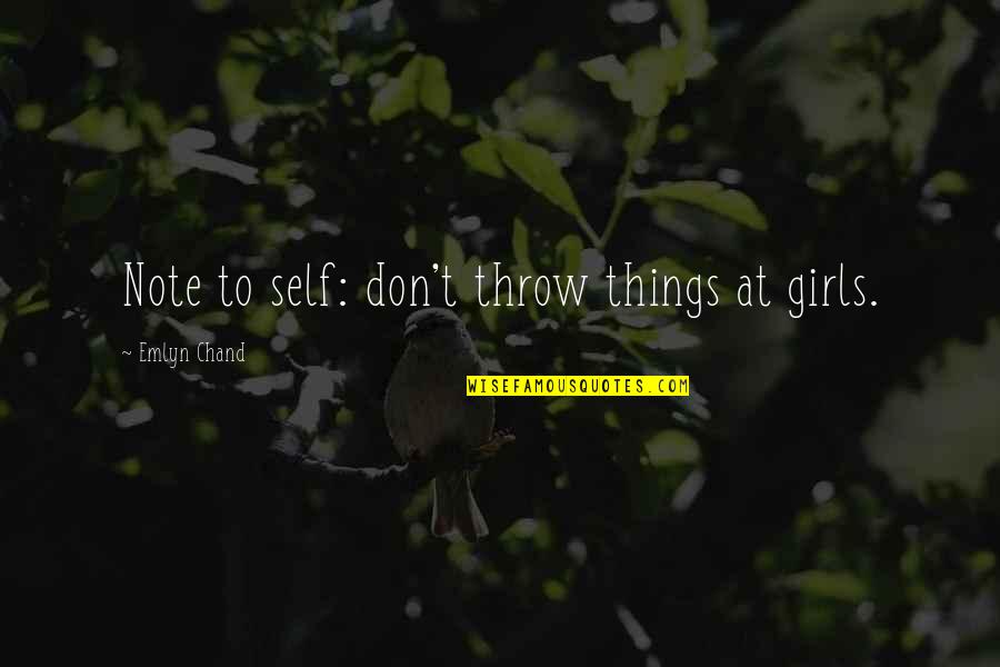 Girliesxo Quotes By Emlyn Chand: Note to self: don't throw things at girls.