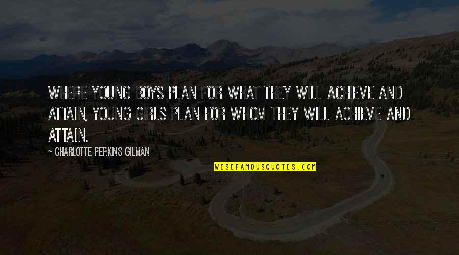 Girls And Women Quotes By Charlotte Perkins Gilman: Where young boys plan for what they will