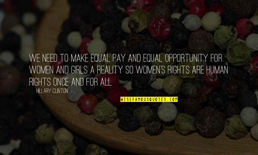Girls And Women Quotes By Hillary Clinton: We need to make equal pay and equal