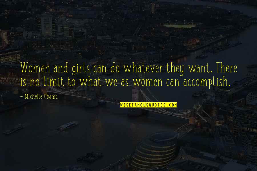 Girls And Women Quotes By Michelle Obama: Women and girls can do whatever they want.