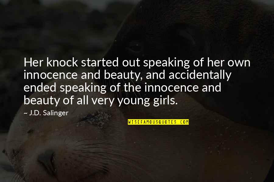 Girls Beauty Quotes By J.D. Salinger: Her knock started out speaking of her own