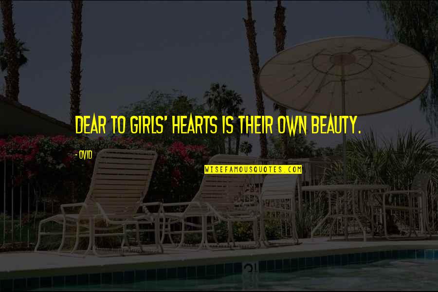 Girls Beauty Quotes By Ovid: Dear to girls' hearts is their own beauty.