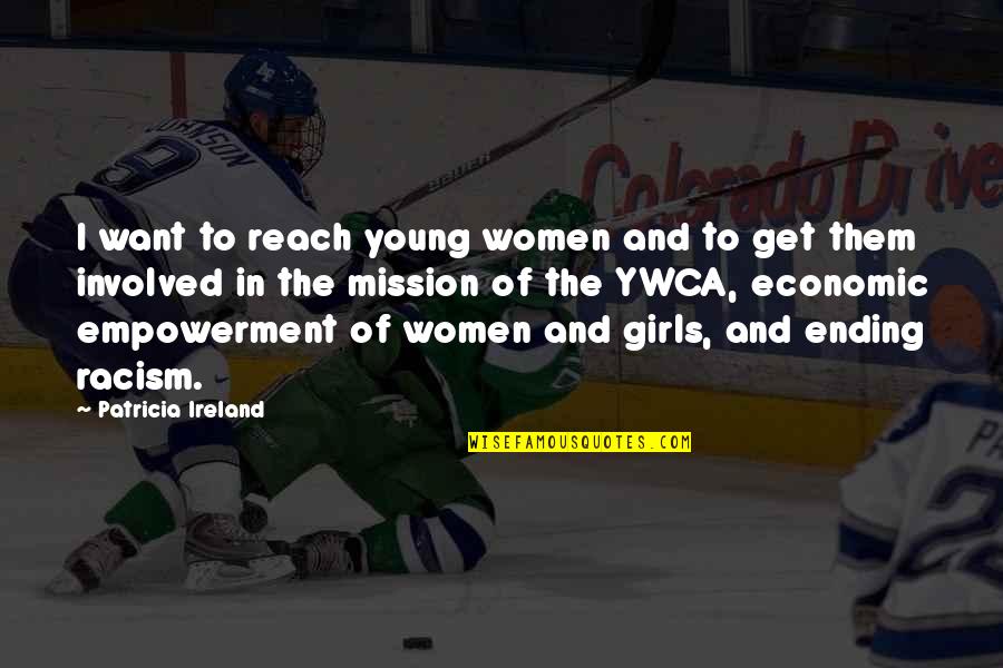 Girls Empowerment Quotes By Patricia Ireland: I want to reach young women and to