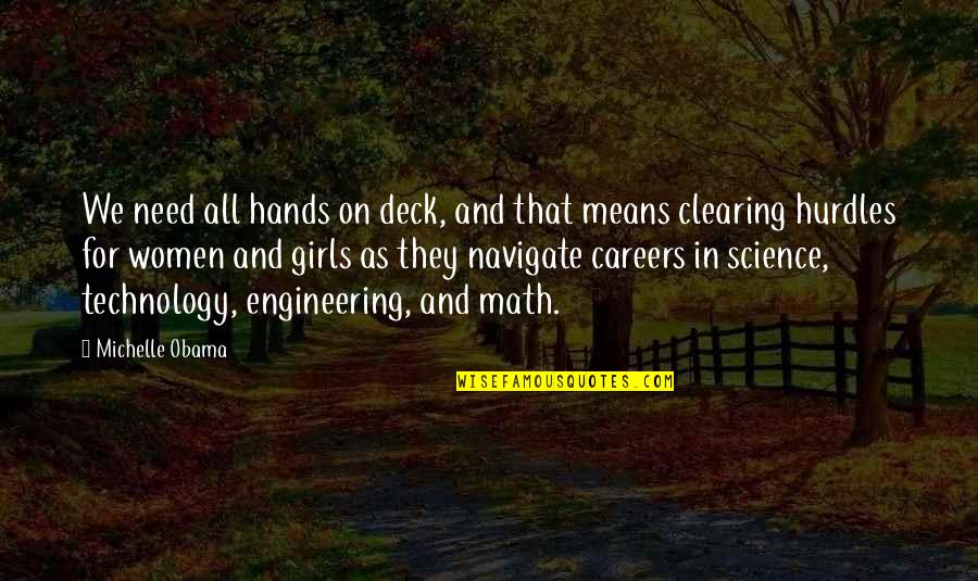 Girls In Math And Science Quotes By Michelle Obama: We need all hands on deck, and that