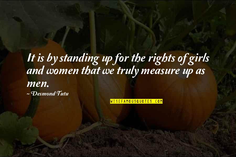 Girls Inspirational Quotes By Desmond Tutu: It is by standing up for the rights