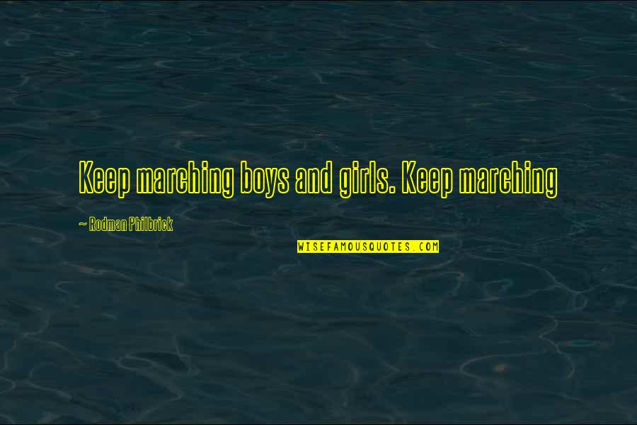 Girls Inspirational Quotes By Rodman Philbrick: Keep marching boys and girls. Keep marching