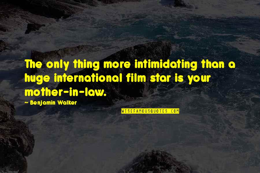 Girls Raised By Wolves Quotes By Benjamin Walker: The only thing more intimidating than a huge Girls Raised By Wolves Quotes By Benjamin Walker: The only thing more intimidating than a huge