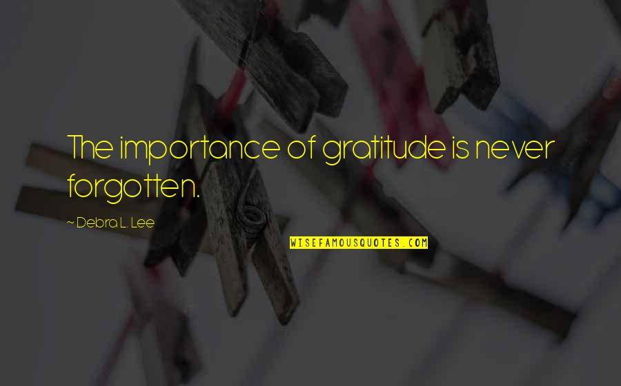 Girls Status Quotes By Debra L. Lee: The importance of gratitude is never forgotten.
