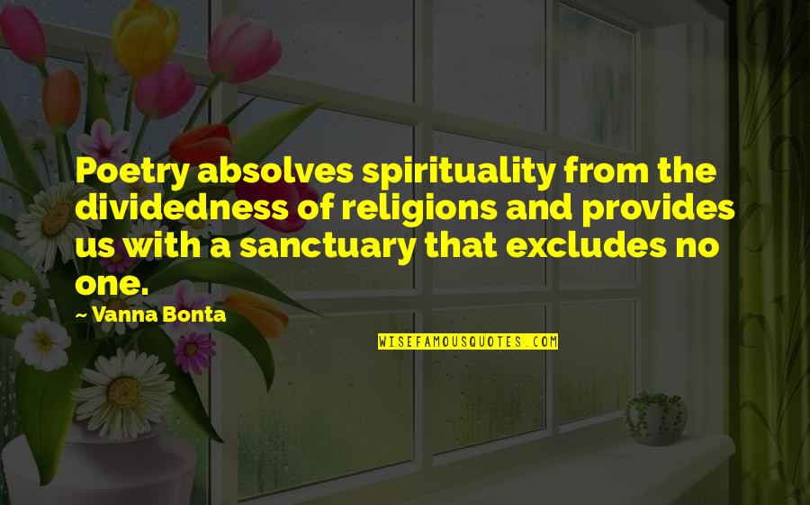 Girls These Days Quotes By Vanna Bonta: Poetry absolves spirituality from the dividedness of religions