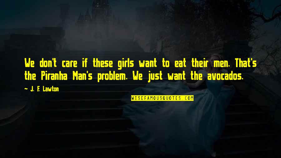 Girls We Quotes By J. F. Lawton: We don't care if these girls want to Girls We Quotes By J. F. Lawton: We don't care if these girls want to