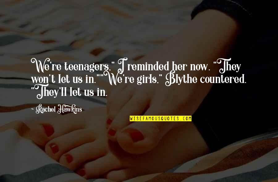 Girls We Quotes By Rachel Hawkins: We're teenagers," I reminded her now. "They won't Girls We Quotes By Rachel Hawkins: We're teenagers," I reminded her now. "They won't