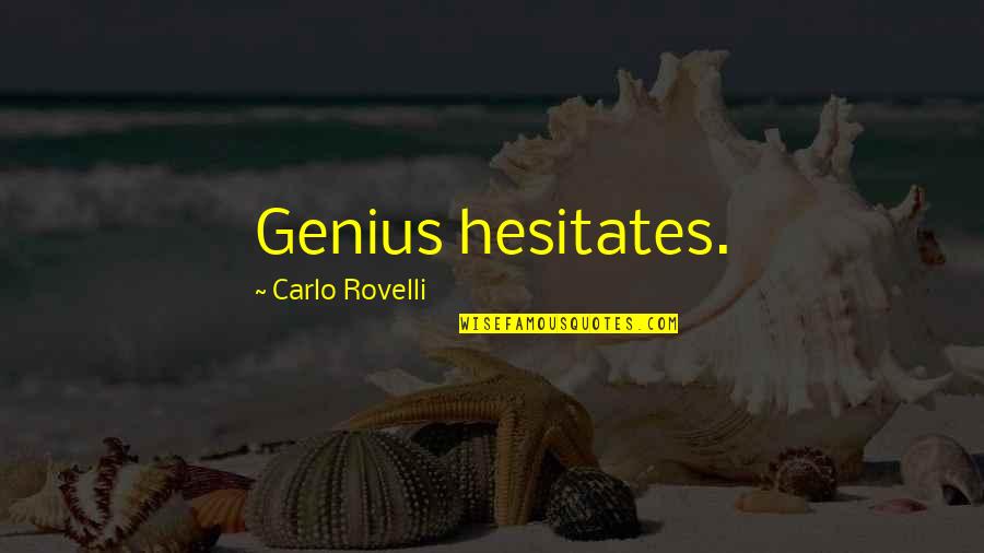 Girls Wearing Cool Hats Quotes By Carlo Rovelli: Genius hesitates.